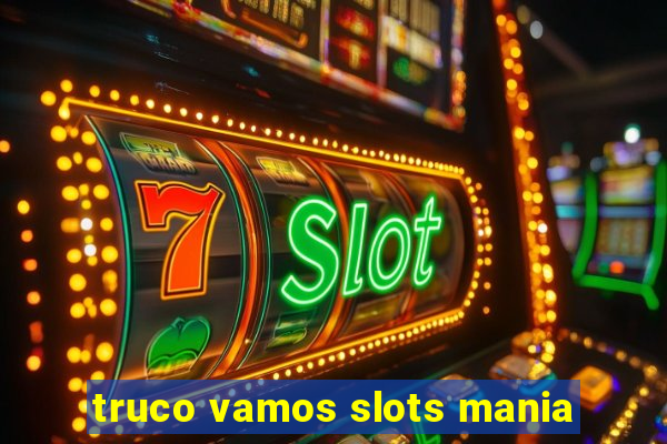 truco vamos slots mania